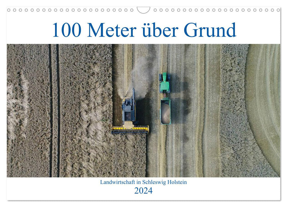 100 mètres au-dessus du sol - Agriculture dans le Schleswig Holstein (calendrier mural CALVENDO 2024) 