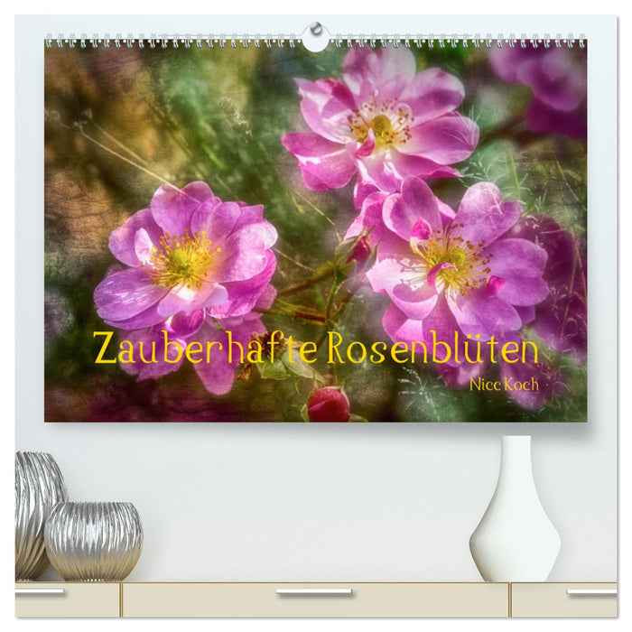 Zauberhafte Rosenblüten (CALVENDO Premium Wandkalender 2024)