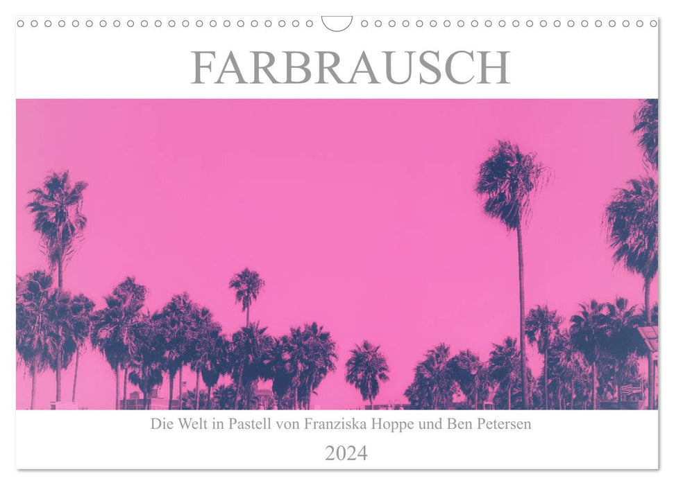 Farbrausch - die Welt in Pastell (CALVENDO Wandkalender 2024)
