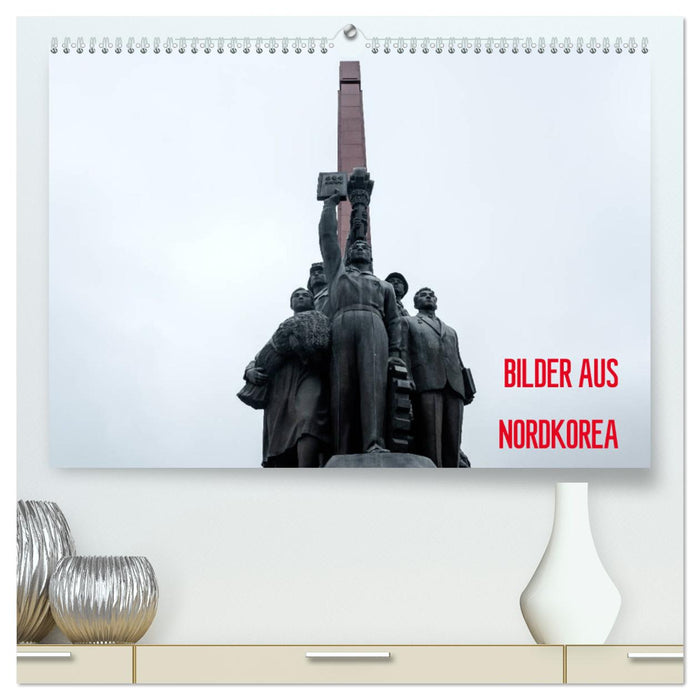 BILDER AUS NORDKOREA (CALVENDO Premium Wandkalender 2024)