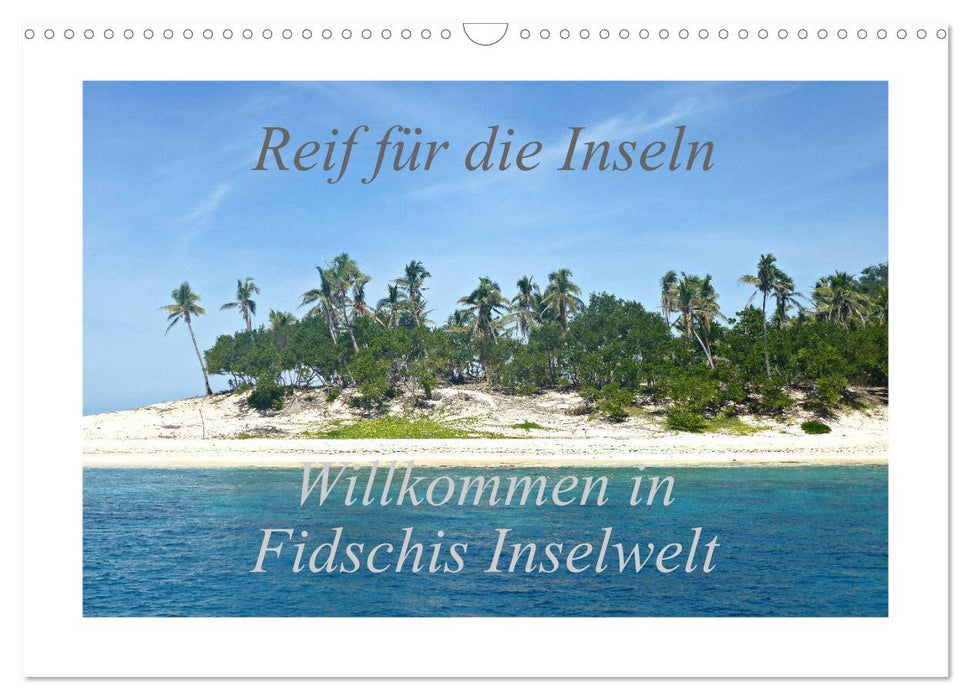 Reif für die Inseln - Willkommen in Fidschis Inselwelt (CALVENDO Wandkalender 2024)