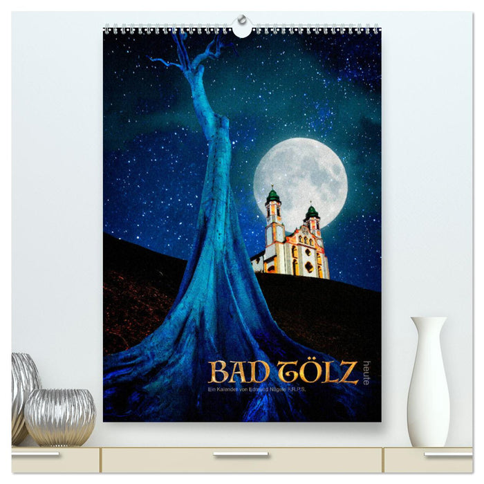 Bad Tölz heute (CALVENDO Premium Wandkalender 2024)