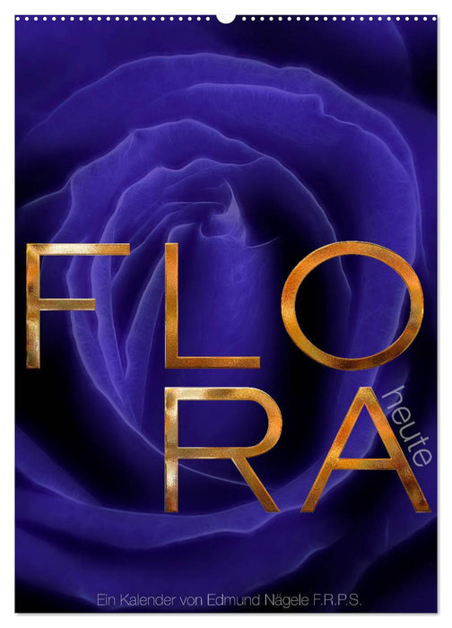 FLORA heute (CALVENDO Wandkalender 2024)