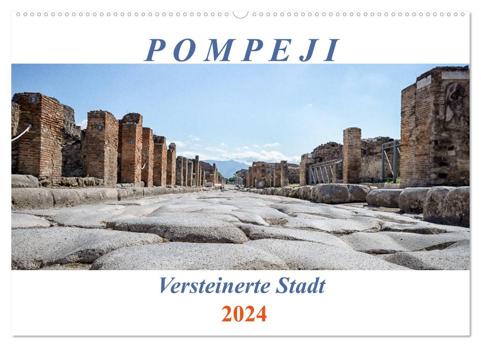 Versteinerte Stadt Pompeji (CALVENDO Wandkalender 2024)
