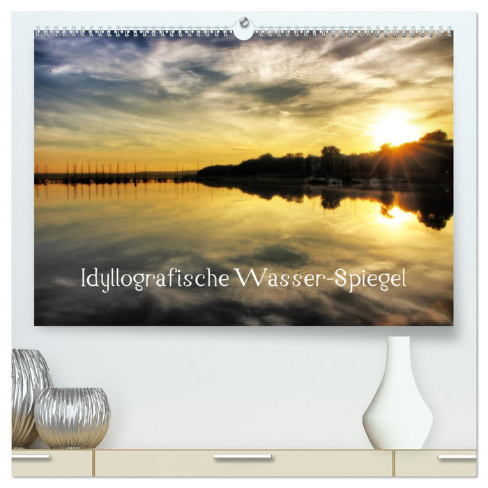 Miroirs d'eau idylgraphiques (Calendrier mural CALVENDO Premium 2024) 