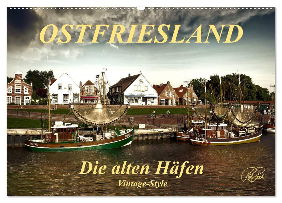 Ostfriesland - die alten Häfen, Vintage-Style (CALVENDO Wandkalender 2024)
