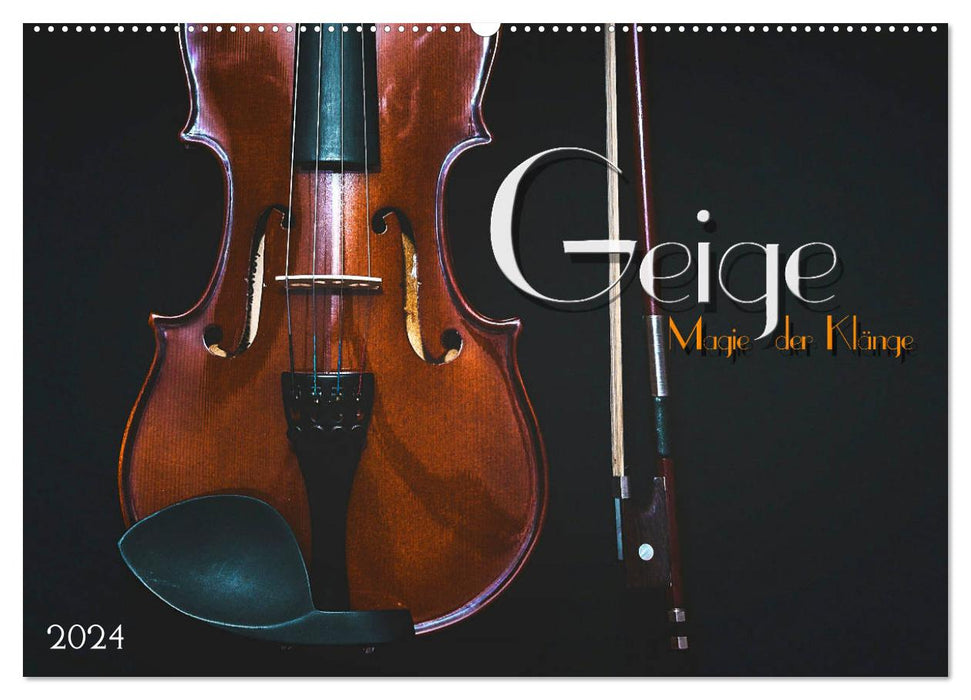 Geige - Magie der Klänge (CALVENDO Wandkalender 2024)