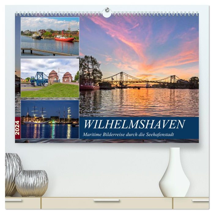 Wilhelmshaven, voyage en images maritimes (Calendrier mural CALVENDO Premium 2024) 