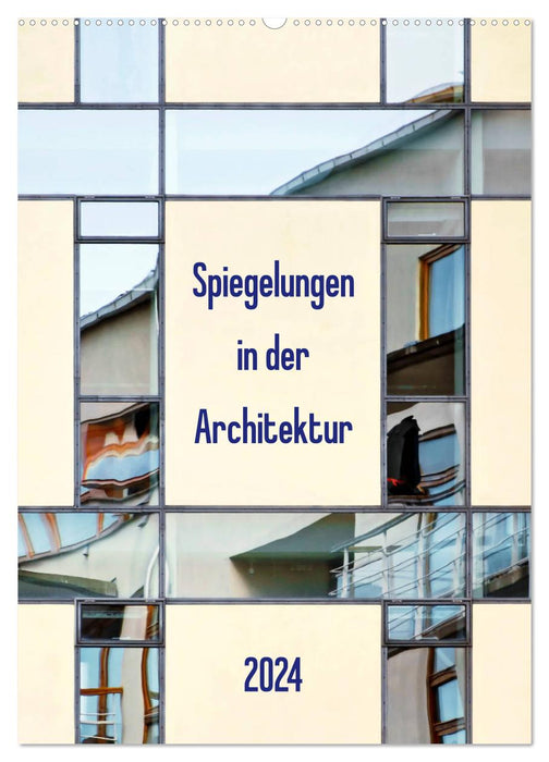 Spiegelungen in der Architektur (CALVENDO Wandkalender 2024)