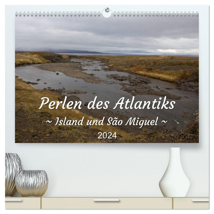 Pearls of the Atlantic - Iceland and São Miguel (CALVENDO Premium Wall Calendar 2024) 