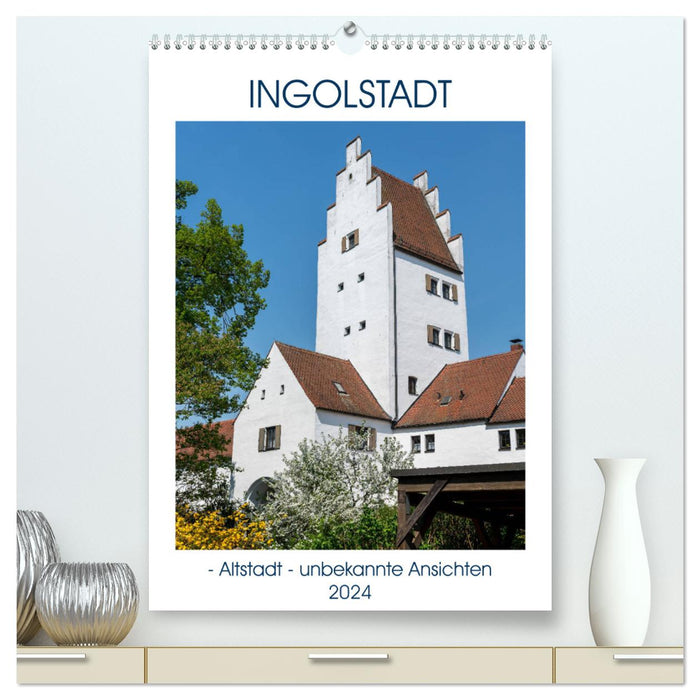 Ingolstadt - Old Town - unknown views (CALVENDO Premium Wall Calendar 2024) 