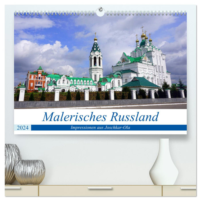 Malerisches Russland - Impressionen aus Joschkar-Ola (CALVENDO Premium Wandkalender 2024)