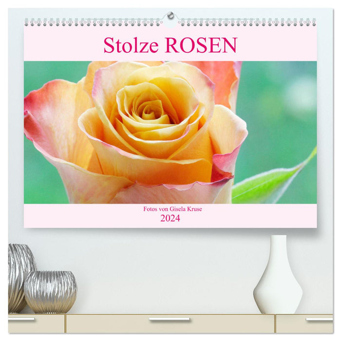 Stolze Rosen (CALVENDO Premium Wandkalender 2024)
