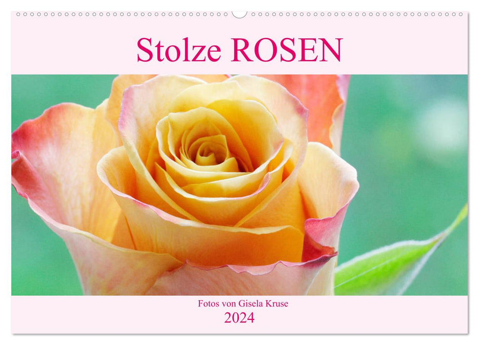 Stolze Rosen (CALVENDO Wandkalender 2024)