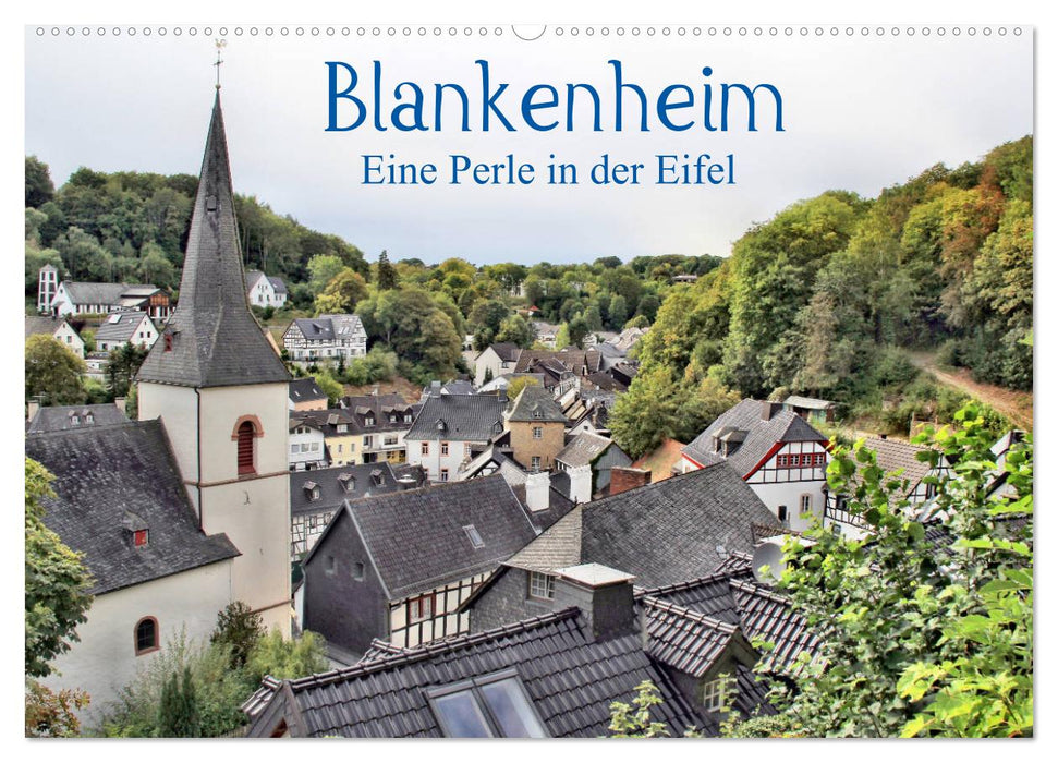 Blankenheim - Eine Perle in der Eifel (CALVENDO Wandkalender 2024)