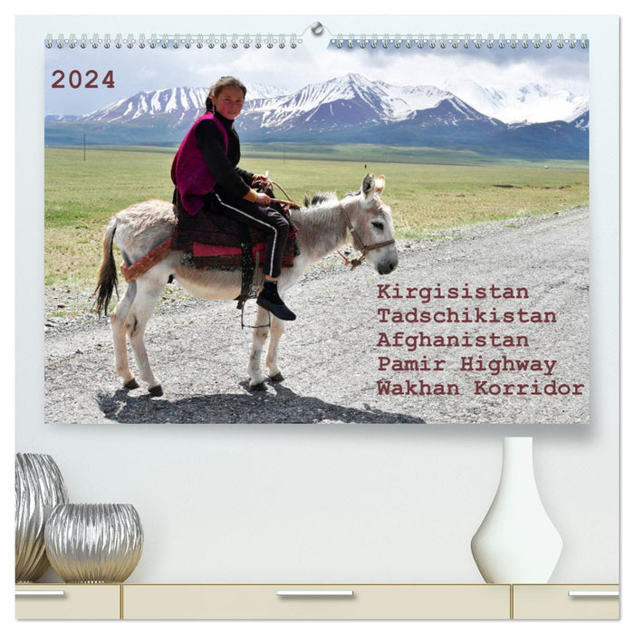 Kirgisistan Tadschikistan Afghanistan Pamir Highway Wakhan Korridor (CALVENDO Premium Wandkalender 2024)
