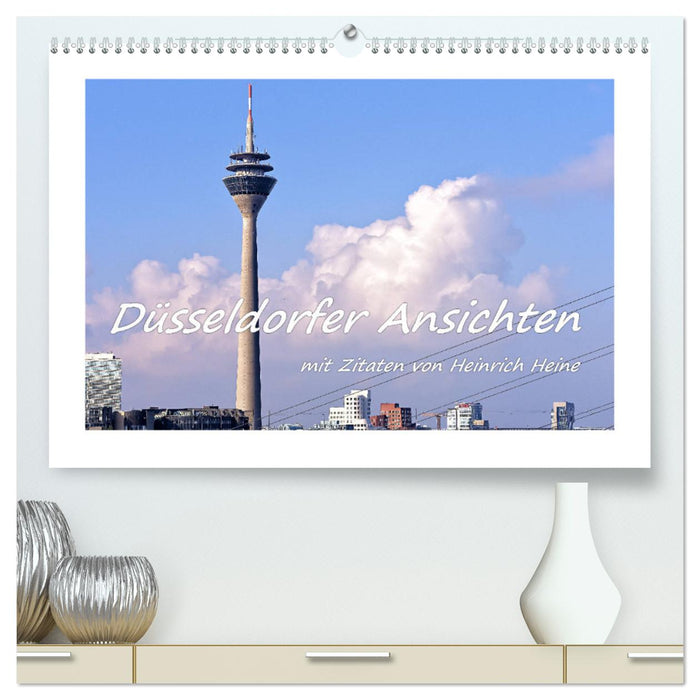 Düsseldorfer Ansichten mit Zitaten von Heinrich Heine (CALVENDO Premium Wandkalender 2024)