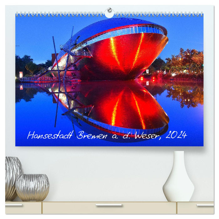 Kalender Hansestadt Bremen a. d. Weser, 2024 (CALVENDO Premium Wandkalender 2024)