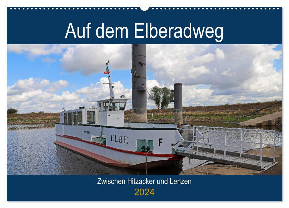 Auf dem Elberadweg zwischen Hitzacker und Lenzen (CALVENDO Wandkalender 2024)