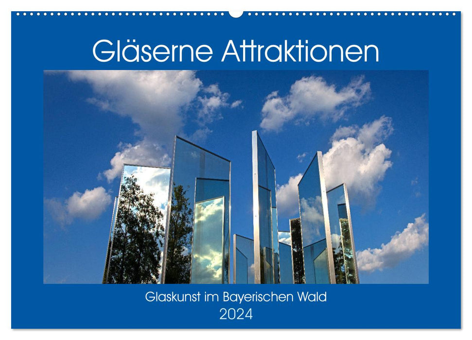Gläserne Attraktionen - Glaskunst im Bayerischen Wald (CALVENDO Wandkalender 2024)