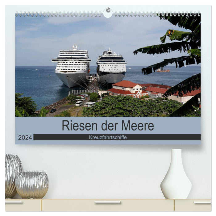 Riesen der Meere - Kreuzfahrtschiffe (CALVENDO Premium Wandkalender 2024)