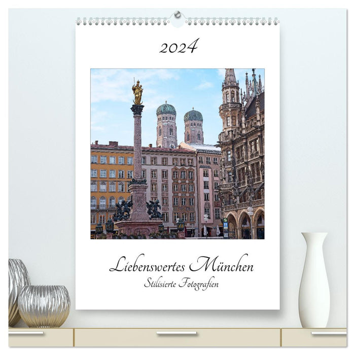 Liebenswertes München 2024 - Stilisierte Fotografien (CALVENDO Premium Wandkalender 2024)