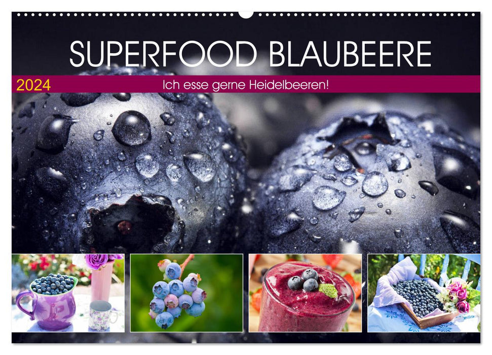 Superfood Blaubeere. Ich esse gerne Heidelbeeren! (CALVENDO Wandkalender 2024)