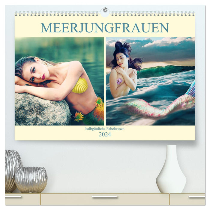 Meerjungfrauen - halbgöttliche Fabelwesen (CALVENDO Premium Wandkalender 2024)