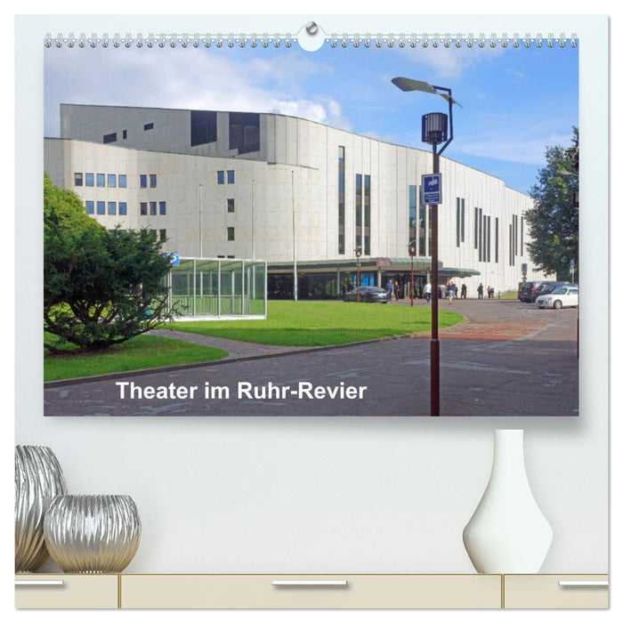 Théâtre dans la région de la Ruhr (Calendrier mural CALVENDO Premium 2024) 