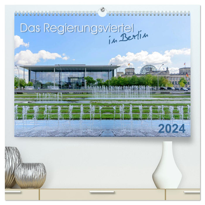Das Regierungsviertel in Berlin (CALVENDO Premium Wandkalender 2024)