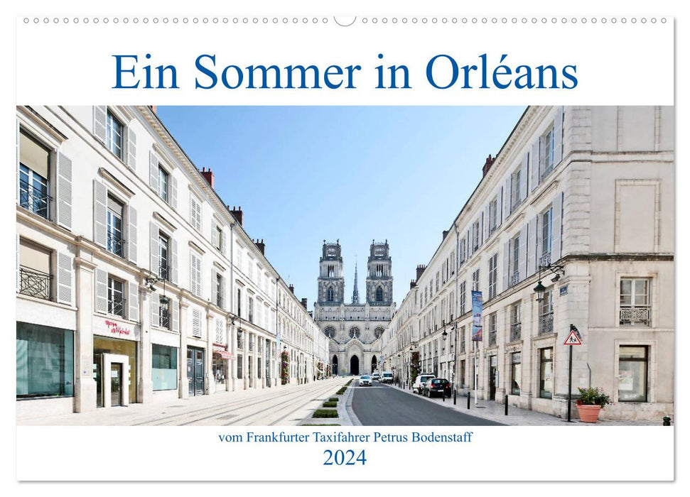 Ein Sommer in Orléans vom Frankfurter Taxifahrer Petrus Bodenstaff (CALVENDO Wandkalender 2024)