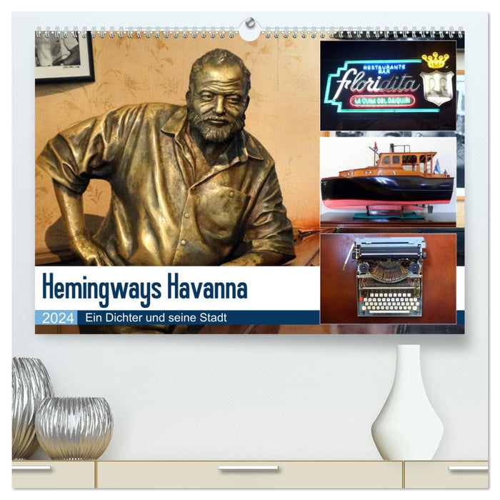 Hemingways Havanna - Ein Dichter und seine Stadt (CALVENDO Premium Wandkalender 2024)