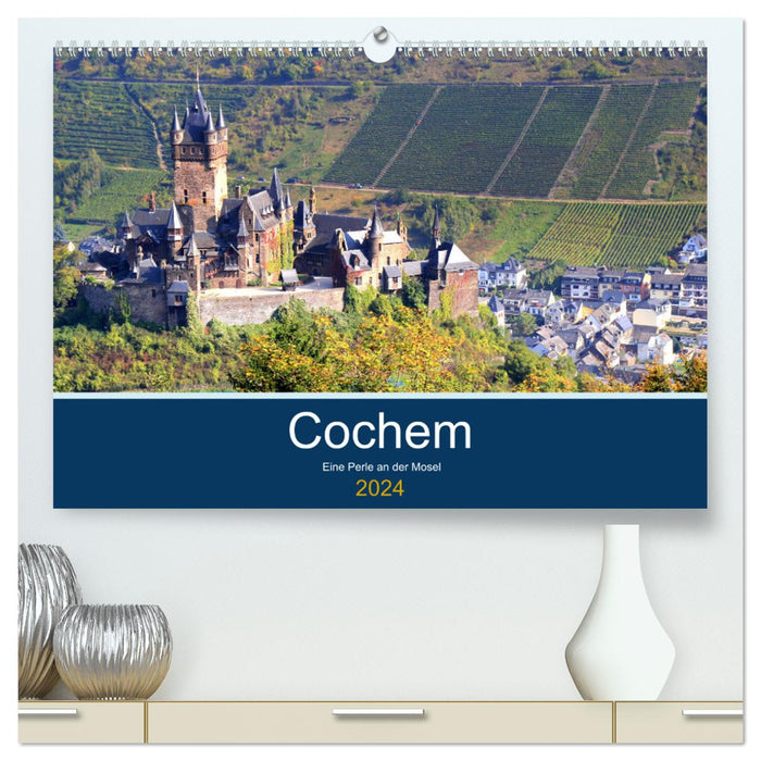 Cochem - Eine Perle an der Mosel (CALVENDO Premium Wandkalender 2024)