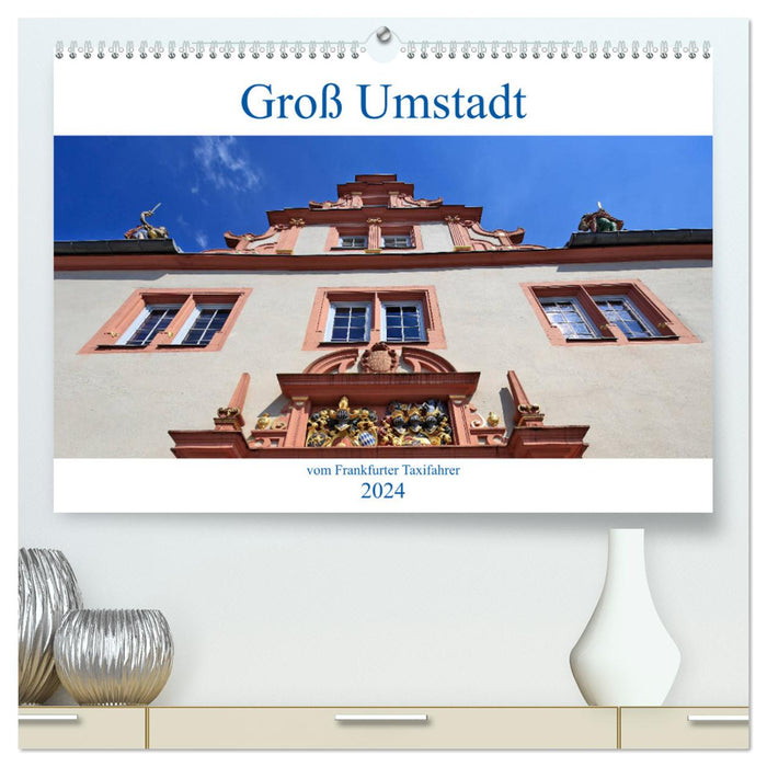 Groß Umstadt from the Frankfurt taxi driver (CALVENDO Premium Wall Calendar 2024) 