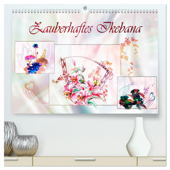 Zauberhaftes Ikebana (CALVENDO Premium Wandkalender 2024)