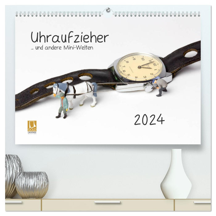 Uhraufzieher ... und andere Mini-Welten (CALVENDO Premium Wandkalender 2024)
