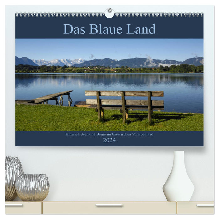 Das Blaue Land - Himmel, Seen und Berge im bayerischen Voralpenland (CALVENDO Premium Wandkalender 2024)