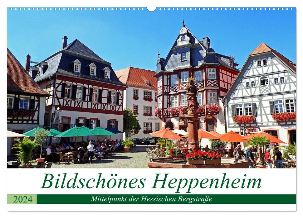 Bildschönes Heppenheim Mittelpunkt der Hessischen Bergstraße (CALVENDO Wandkalender 2024)