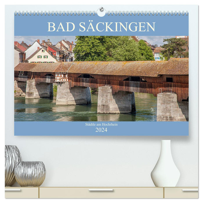 Bad Säckingen - Städtle am Hochrhein (CALVENDO Premium Wandkalender 2024)