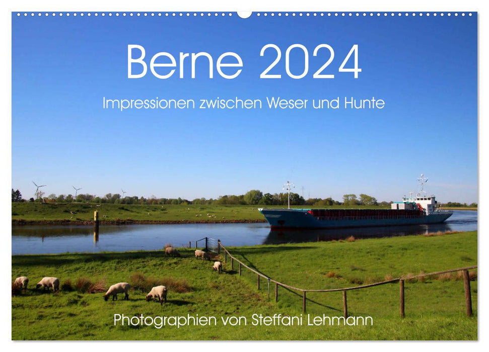 Berne 2024. Impressionen zwischen Weser und Hunte (CALVENDO Wandkalender 2024)