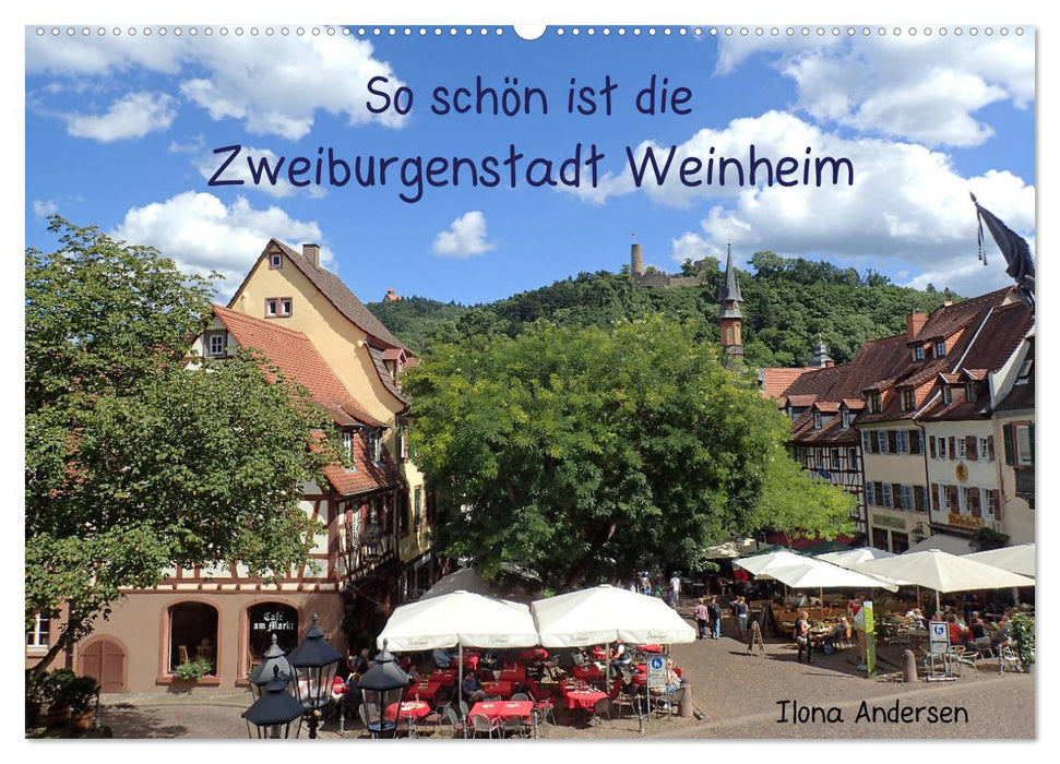 So schön ist die Zweiburgenstadt Weinheim (CALVENDO Wandkalender 2024)