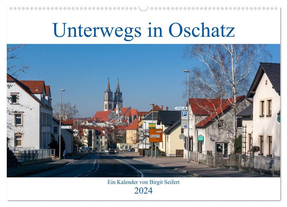 Unterwegs in Oschatz (CALVENDO Wandkalender 2024)
