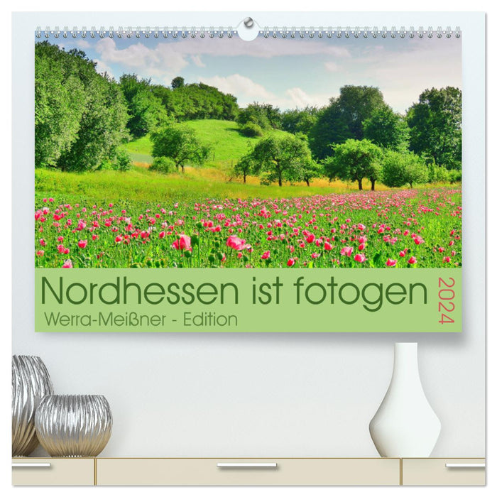 Nordhessen ist fotogen - Werra-Meißner - Edition (CALVENDO Premium Wandkalender 2024)