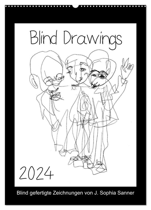 Blind Drawings - blind gefertigte Zeichnungen von Künstlerin J. Sophia Sanner (CALVENDO Wandkalender 2024)