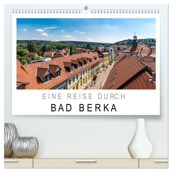 Eine Reise durch Bad Berka (CALVENDO Premium Wandkalender 2024)