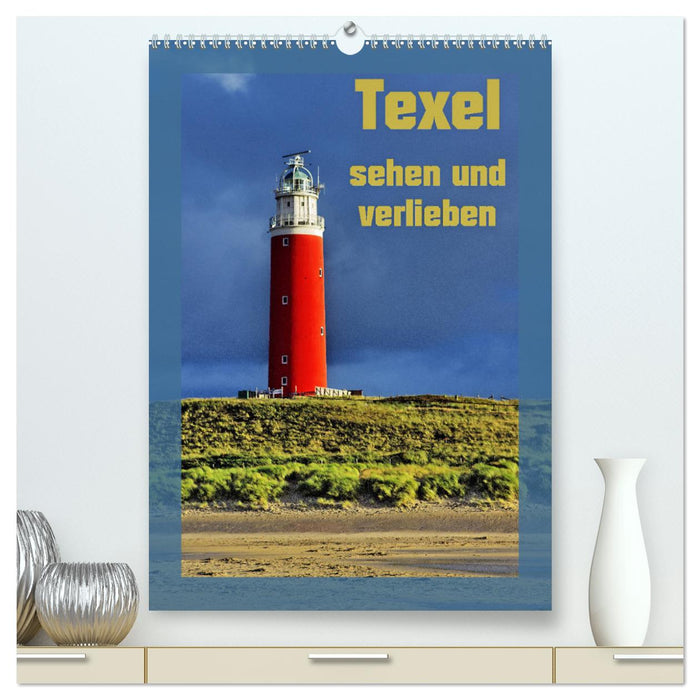 See and fall in love with Texel (CALVENDO Premium Wall Calendar 2024) 