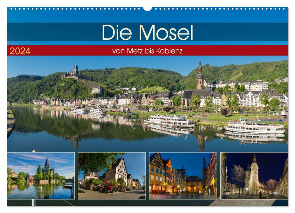 Die Mosel von Metz bis Koblenz (CALVENDO Wandkalender 2024)