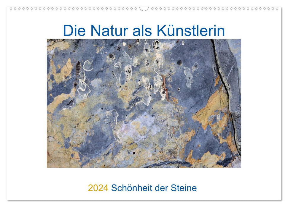 Die Natur als Künstlerin - Schönheit der Steine (CALVENDO Wandkalender 2024)