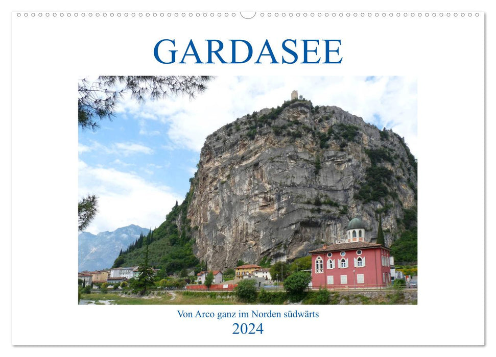GARDASEE Von Arco ganz im Norden südwärts (CALVENDO Wandkalender 2024)