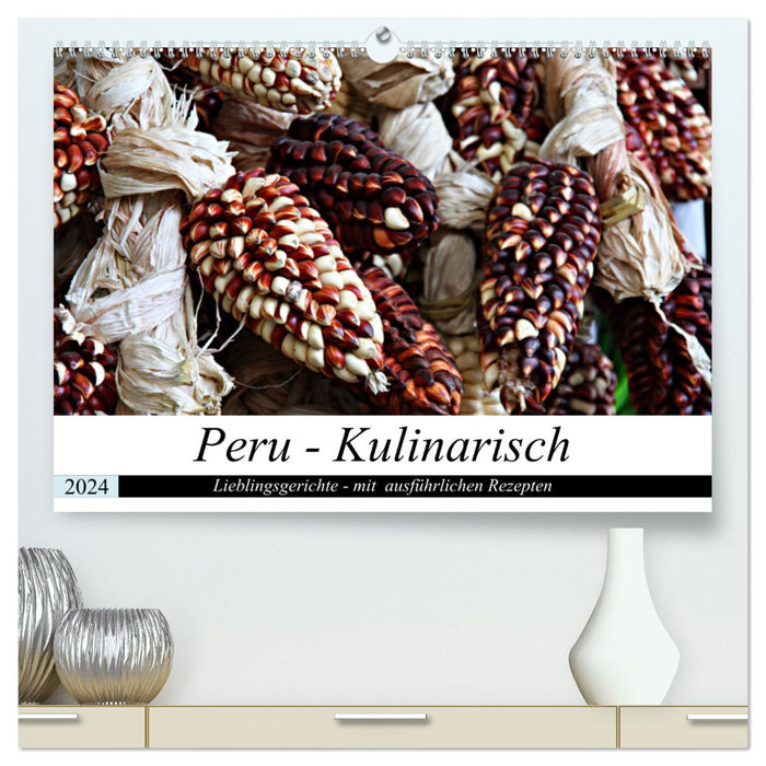 PERU - Kulinarisch (CALVENDO Premium Wandkalender 2024)